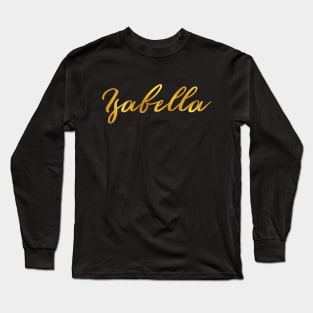 Isabella Name Hand Lettering in Faux Gold Letters Long Sleeve T-Shirt